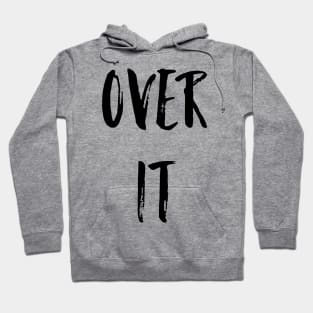 Over It Hoodie